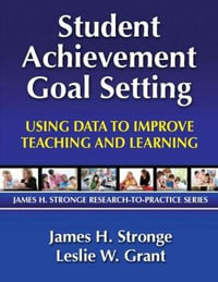 Student Achievement Goal Setting : Using Data to Improve Teaching and Learning - Leslie Grant