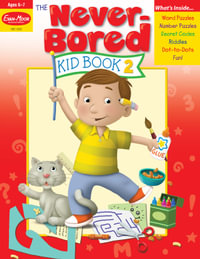 The Never-Bored Kid Book 2, Age 6 - 7 Workbook : Never-Bored Kid Book - Evan-Moor Educational Publishers