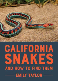 California Snakes and How to Find Them - Emily Taylor