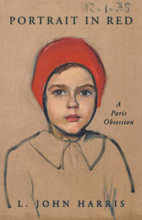 Portrait in Red : A Paris Mystery - L. John Harris