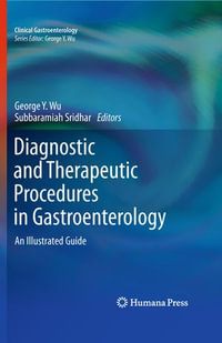 Diagnostic and Therapeutic Procedures in Gastroenterology : An Illustrated Guide - Subbaramiah Sridhar