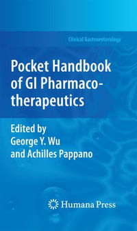 Pocket Handbook of GI Pharmacotherapeutics : Clinical Gastroenterology - George Y. Wu