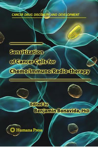 Sensitization of Cancer Cells for Chemo/Immuno/Radio-therapy : Cancer Drug Discovery and Development - Benjamin Bonavida
