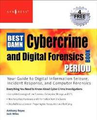 The Best Damn Cybercrime and Digital Forensics Book Period : Book Period - Anthony Reyes