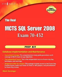 The Real MCTS SQL Server 2008 Exam 70-432 Prep Kit : Database Implementation and Maintenance - Mark Horninger