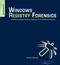 Windows Registry Forensics : Advanced Digital Forensic Analysis of the Windows Registry - Harlan Carvey