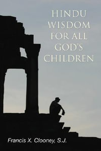 Hindu Wisdom for All God's Children - Francis X. SJ Clooney