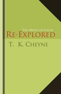 The Mines of Isaiah Re-explored - T. K. Cheyne