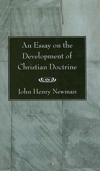 An Essay on the Development of Christian Doctrine - John Henry Newman