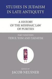 A History of the Mishnaic Law of Purities, Part 19 : Studies in Judaism in Late Antiquity - Jacob Neusner