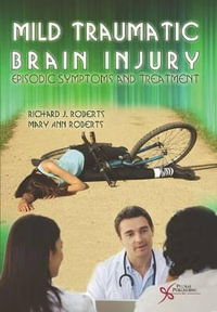 Mild Traumatic Brain Injury : Episodic Symptoms and Treatment - Richard J. Roberts