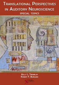 Translational Perspectives in Auditory Neuroscience : Special Topics - Kelly L. Tremblay