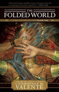 The Folded World : Dirge for Prester John - Catherynne M. Valente