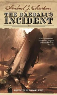 The Daedalus Incident : Book One of the Daedalus Series - Michael J. Martinez