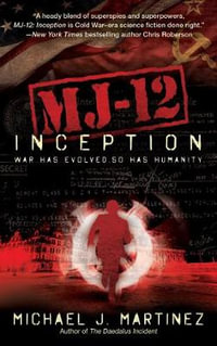 MJ-12: Inception : A MAJESTIC-12 Thriller - Michael J. Martinez