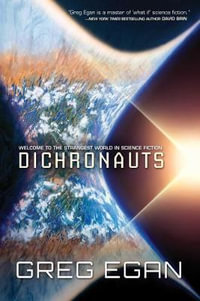 Dichronauts - Greg Egan