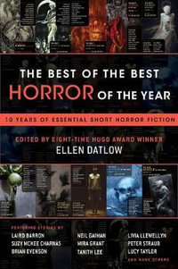 The Best of the Best Horror of the Year : 10 Years of Essential Short Horror Fiction - Ellen Datlow