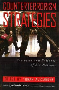 Counterterrorism Strategies : Successes and Failures of Six Nations - Yonah Alexander