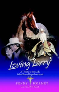 Loving Larry : A Tribute to the Lady Who Named Peptoboonsmal - Penny Wormet