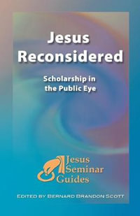 Jesus Reconsidered : Scholarship in the Public Eye - Bernard Brandon Scott