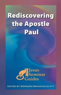 Rediscovering the Apostle Paul : Jesus Seminar Guides - Bernard Brandon Scott