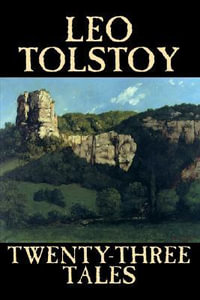 Twenty-Three Tales by Leo Tolstoy, Fiction, Classics, Literary - Leo Tolstoy