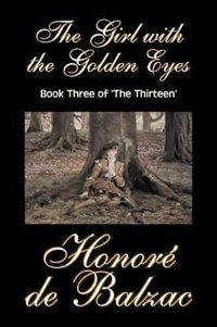 The Girl with the Golden Eyes, Book Three of 'The Thirteen' by Honore de Balzac, Fiction, Literary, Historical - Honore De Balzac