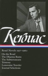 Jack Kerouac : Road Novels 1957-1960 (Loa #174): On the Road / The Dharma Bums / The Subterraneans / Tristessa / Lonesome Traveler / Journal Selections - Jack Kerouac