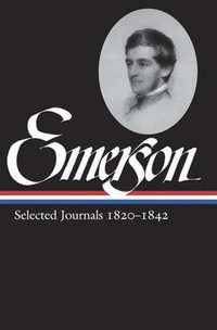 Ralph Waldo Emerson : Selected Journals Vol. 1 1820-1842 (LOA #201) - Ralph Waldo Emerson