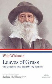 Leaves of Grass: The Complete 1855 and 1891-92 Editions : A Library of America Paperback Classic - Walt Whitman