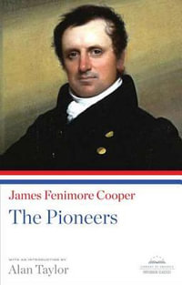 The Pioneers : A Library of America Paperback Classic - James Fenimore Cooper