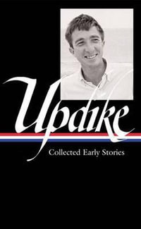 John Updike : Collected Early Stories (LOA #242) - John Updike