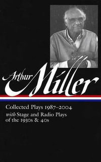 Arthur Miller: Collected Plays 1987-2004 : Library of America #261 - Arthur Miller