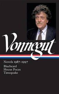 Kurt Vonnegut: Novels 1987-1997 (LOA #273) : Bluebeard / Hocus Pocus / Timequake - Kurt Vonnegut