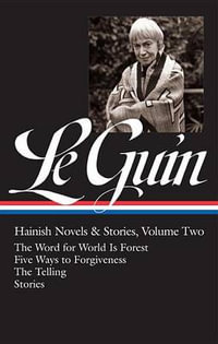 Ursula K. Le Guin : Hainish Novels and Stories Vol. 2 (Loa #297): The Word for World Is Forest / Five Ways to Forgiveness / The Telling / Stories - Ursula K. Le Guin