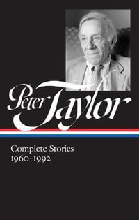 Peter Taylor : Complete Stories 1960-1992 (LOA #299) - Peter Taylor