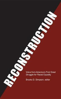 Reconstruction : Voices from America's First Great Struggle for Racial Equality (LOA #303) - BROOKS D. SIMPSON