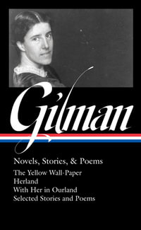 Charlotte Perkins Gilman : Novels, Stories & Poems (LOA #356) - Charlotte Perkins Gilman