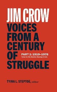 Jim Crow: Voices from a Century of Struggle Part 2 (LOA #387) : 1919-1976: Tulsa to the Boston Busing Crisis - Tyina L. Steptoe