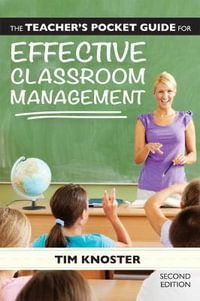 The Teacher's Pocket Guide for Effective Classroom Management - Timothy P. Knoster