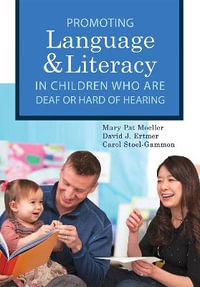 Promoting Language & Literacy : In Children Who Are Deaf or Hard of Hearing - Mary Pat Moeller