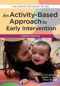 An Activity-Based Approach to Early Intervention : The Definitive Guide to ABI - JoAnn (J.J.) Johnson