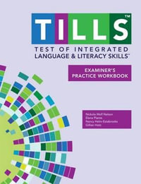 Test of Integrated Language and Literacy Skills (R) (TILLS (R)) Examiner's Practice Workbook : Examiner's Practice Workbook - Nickola Nelson