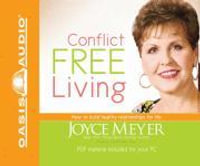 Conflict Free Living : How to Build Healthy Relationships for Life - Joyce Meyer