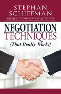 Negotiation Techniques (That Really Work!) - Stephan Schiffman