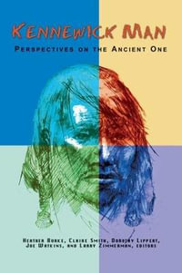 Kennewick Man : Perspectives on the Ancient One - Heather Burke