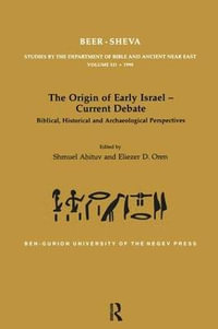 The Origin of Early Israel-Current Debate : Biblical, Historical and Archaeological Perspectives - Shmuel Ahituv