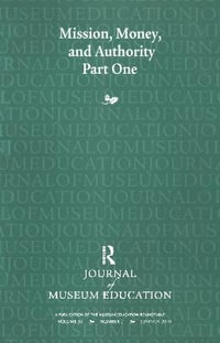 Mission, Money, and Authority, Part One : Journal of Museum Education 35: 2 Thematic Issue - Cynthia Robinson