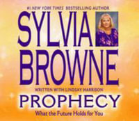 Prophecy : What the Future Holds for You - Sylvia Browne