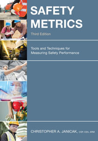 Safety Metrics : Tools and Techniques for Measuring Safety Performance - Christopher A. Janicak